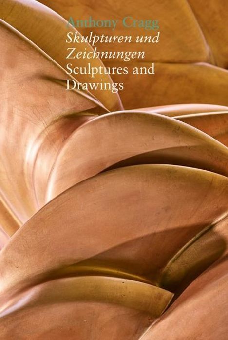 Anthony Cragg: Cragg, A: Skulpturen und Zeichnungen/Sculptures and Drawings, Buch