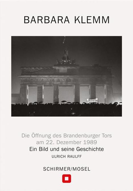 Barbara Klemm: Öffnung des Brandenburger Tors, Berlin, 22. Dezember 1989, Buch