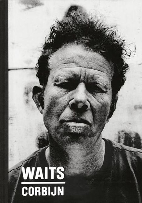 Anton Corbijn: Waits/Corbijn '77-'11, Buch