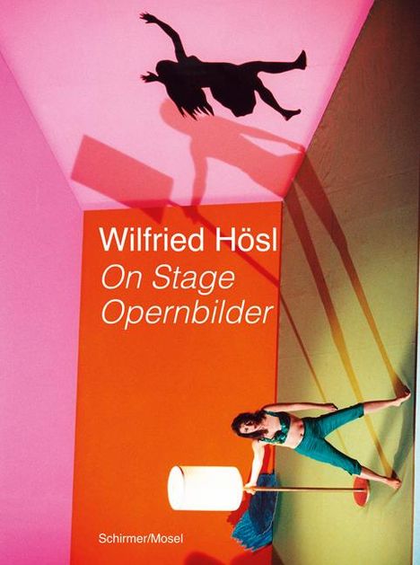 Wilfried Hösl: On Stage. Opernbilder, Buch