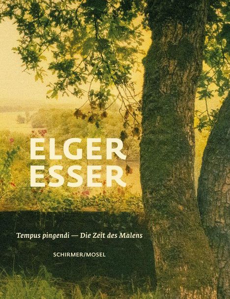 „ELGER ESSER, Tempus pingendi – Die Zeit des Malens, SCHIRMER/MOSEL.“ Illustration: Landschaft mit Bäumen im Vordergrund.
