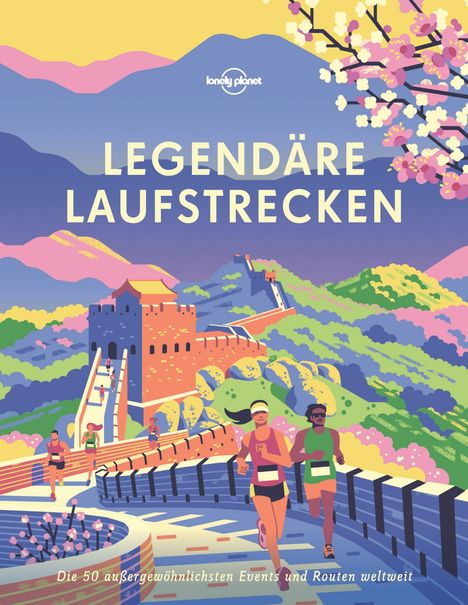 Lonely Planet: Lonely Planet Legendäre Laufstrecken, Buch