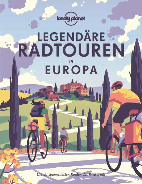 Lonely Planet Legendäre Radtouren in Europa, Buch