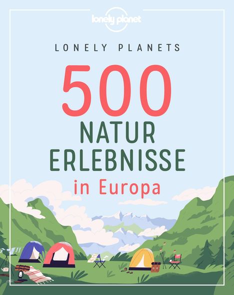 Corinna Melville: Lonely Planets 500 Naturerlebnisse in Europa, Buch