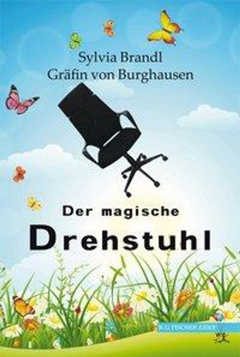 Sylvia Brandl Gräfin von Burghausen: Brandl Gräfin von Burghausen, S: Der magische Drehstuhl, Buch