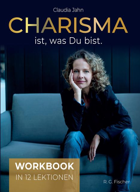 Claudia Jahn: Charisma ist, was Du bist, Buch