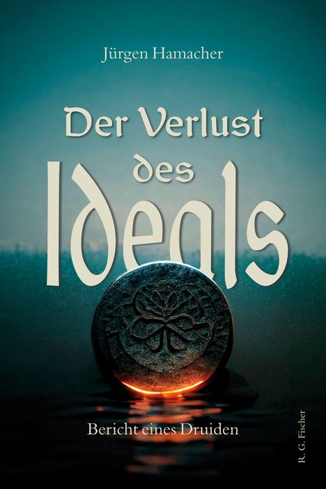 "Der Verlust des Ideals. Bericht eines Druiden" vor grün-blauem Hintergrund mit einem leuchtenden Steinmotiv.