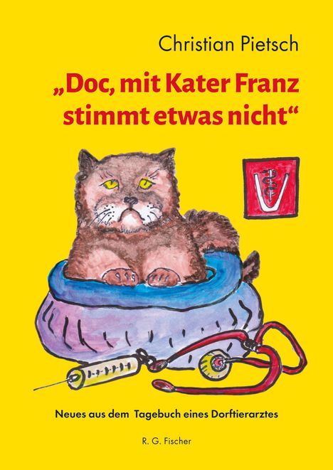 Text: Christian Pietsch, „Doc, mit Kater Franz stimmt etwas nicht“, Neues aus dem Tagebuch eines Dorftierarztes. Bild: Ein mürrisch aussehender Kater auf einem Kissen, daneben eine Spritze und ein Stethoskop.