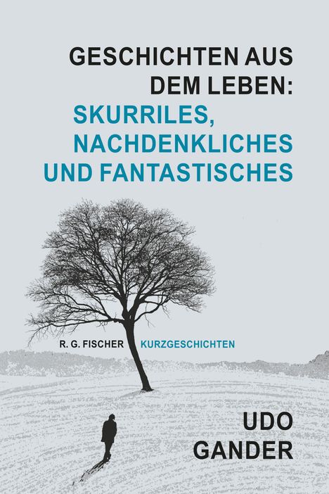 Titel: "Geschichten aus dem Leben: Skurriles, Nachdenkliches und Fantastisches". Darstellung: Baum in winterlicher Landschaft.