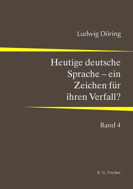 Ludwig Döring: Heutige deutsche Sprache - ein Zeichen für ihren Verfall?, Buch