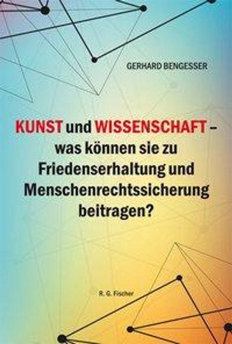 Gerhard Bengesser: Bengesser, G: Kunst und Wissenschaft - was können sie zu Fri, Buch