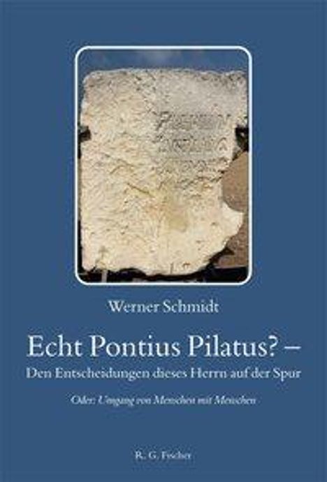 Werner Schmidt: Echt Pontius Pilatus? - Den Entscheidungen dieses Herrn auf der Spur, Buch