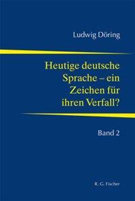 Ludwig Döring: Döring, L: Heutige deutsche Sprache - ein Zeichen für ihren, Buch