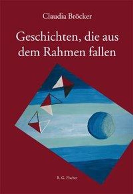 Claudia Bröcker: Bröcker, C: Geschichten, die aus dem Rahmen fallen, Buch