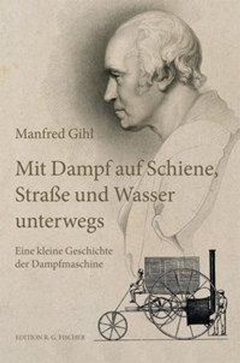 Manfred Gihl: Gihl, M: Mit Dampf auf Schiene, Straße und Wasser unterwegs, Buch