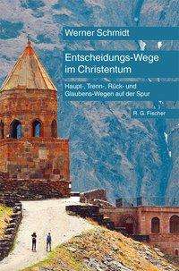 Werner Schmidt: Entscheidungs-Wege im Christentum, Buch