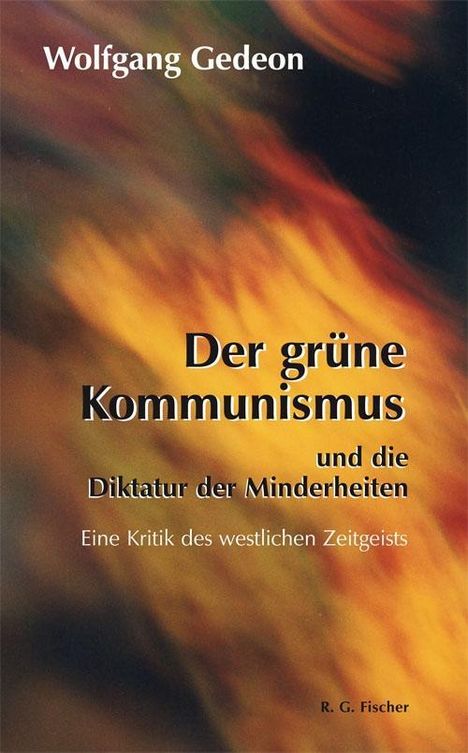 Wolfgang Gedeon: Gedeon, W: Der grüne Kommunismus und die Diktatur der Minder, Buch