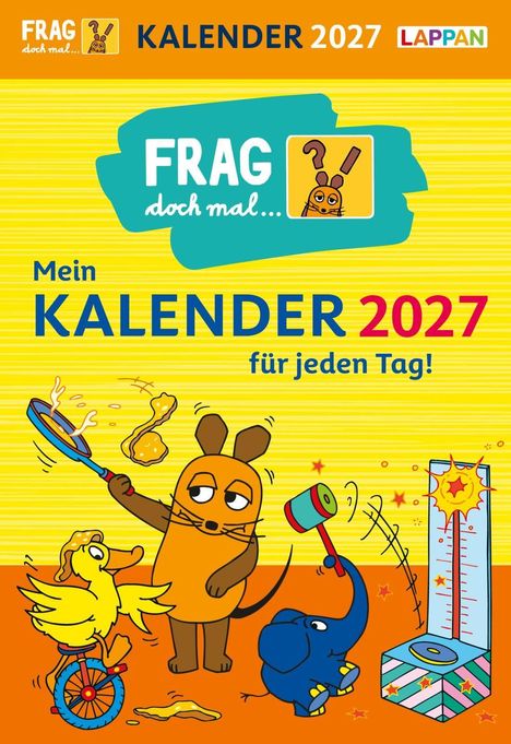 "FRAG doch mal... Kalender 2027, Mein Kalender 2027 für jeden Tag!" Illustration mit Maus, Ente und Elefant in Aktion.