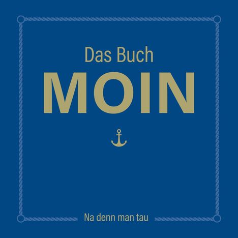 Olaf Nett: Das Buch MOIN - Na denn man tau, Buch