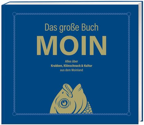 Olaf Nett: Das große Buch MOIN - Alles über Krabben, Klönschnack &amp; Kultur aus dem Moinland, Buch