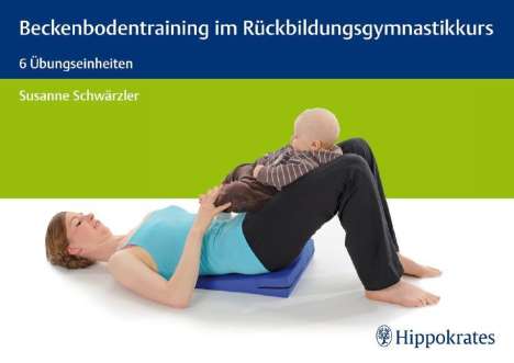 Susanne Schwärzler: Beckenbodentraining im Rückbildungsgymnastikkurs, Buch