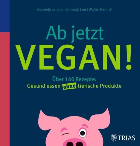 Gabriele Lendle: Ab jetzt vegan!, Buch