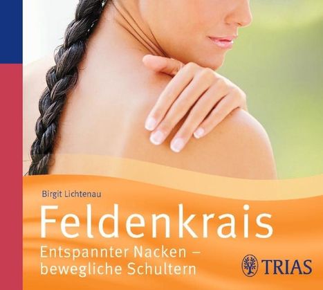 Birgit Lichtenau: Feldenkrais. Entspannter Nacken - bewegliche Schultern, CD