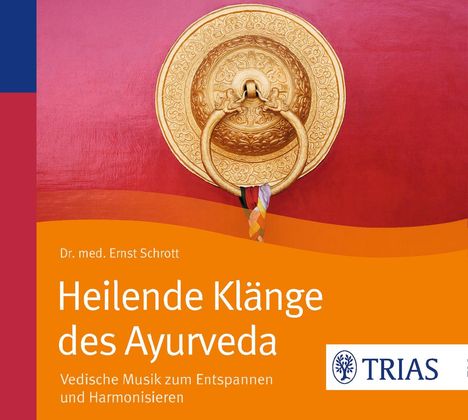 Ernst Schrott: Heilende Klänge des Ayurveda - Hörbuch, CD