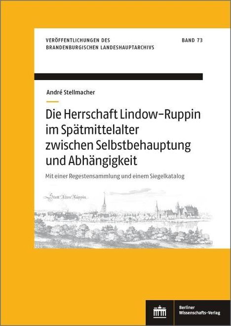 André Stellmacher: Die Herrschaft Lindow-Ruppin im Spätmittelalter zwischen Selbstbehauptung und Abhängigkeit, Buch