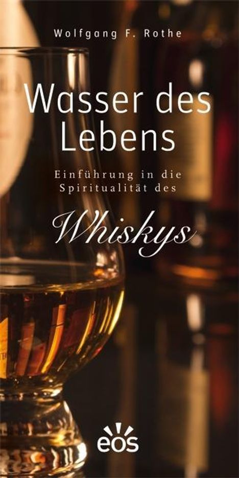 Wolfgang F. Rothe: Wasser des Lebens - Einführung in die Spiritualität des Whiskys, Buch