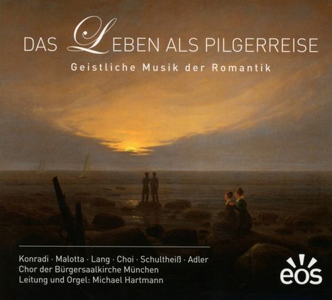 Das Leben als Pilgerreise - Geistliche Musik der Romantik, CD