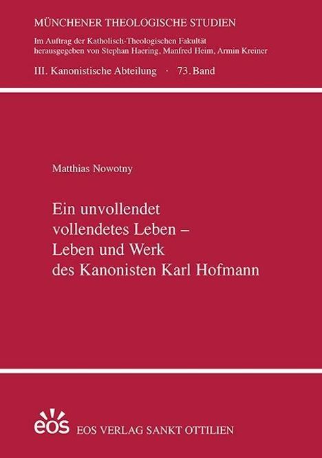 Matthias Nowotny: Ein unvollendet vollendetes Leben - Leben und Werk des Kanonisten Karl Hofmann, Buch