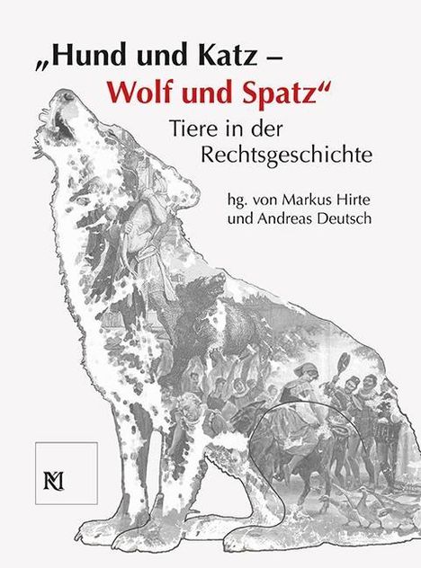 "Hund und Katz - Wolf und Spatz" Tiere in der Rechtsgeschich, Buch