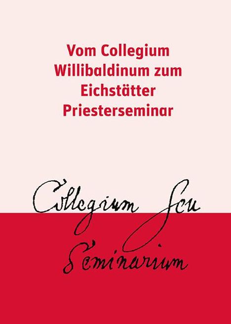 Vom Collegium Willibaldinum zum Eichstätter Priesterseminar, Buch