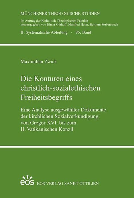 Münchener Theologische Studien, Maximilian Zwick, Die Konturen eines christlich-sozialethischen Freiheitsbegriffs, eos.