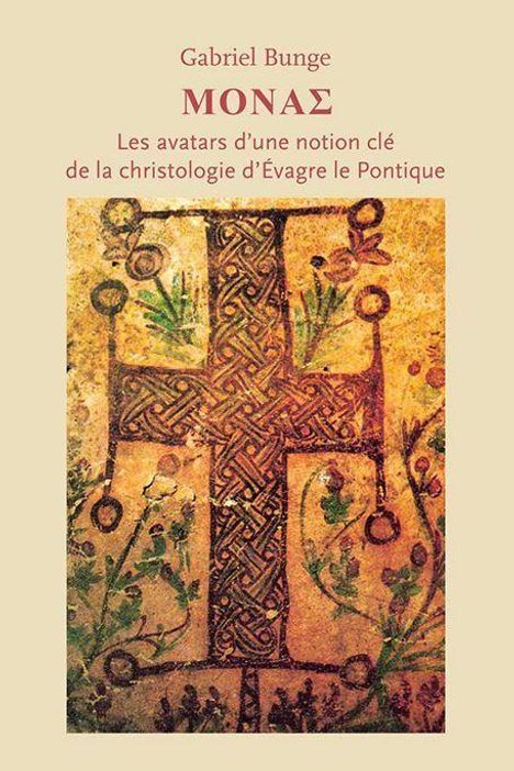 "Gabriel Bunge, MONAS: Les avatars d'une notion clé de la christologie d'Évagre le Pontique." Verziertes Kreuz mit Pflanzen.