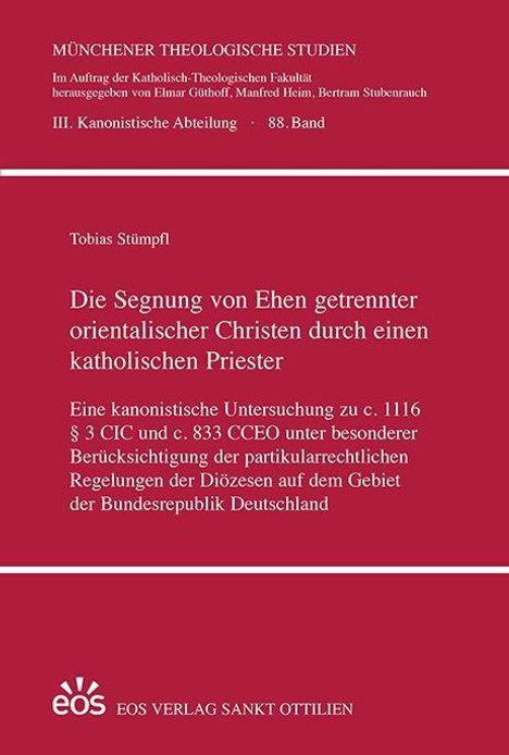 "MÜNCHENER THEOLOGISCHE STUDIEN, Band 88, Tobias Stümpfl. Titel über die Segnung separierter orientalischer Christen. eos."