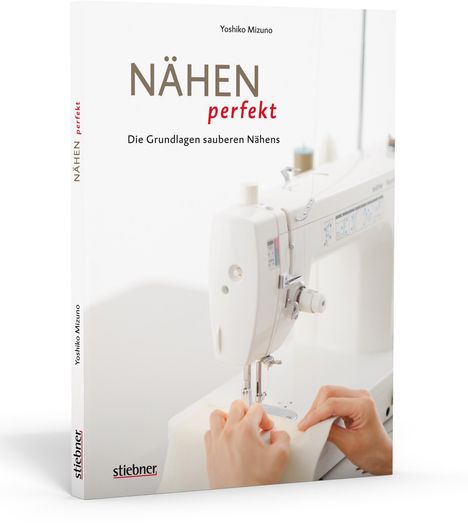 Yoshiko Mizuno: Mizuno, Y: Nähen perfekt - Die Grundlagen sauberen Nähens, Buch