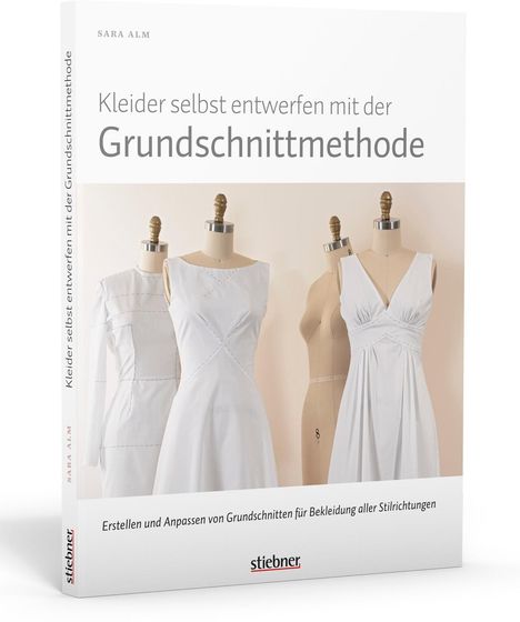 Sara Alm: Kleider selbst entwerfen mit der Grundschnittmethode, Buch