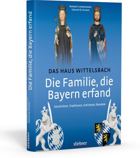 Norbert Lewandowski: Die Familie, die Bayern erfand: Das Haus Wittelsbach, Buch