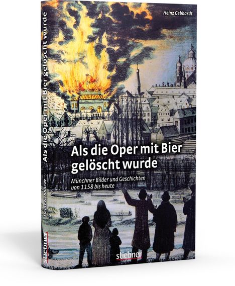 Heinz Gebhardt: Als die Oper mit Bier gelöscht wurde, Buch