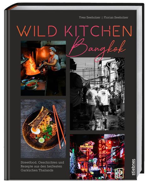 "WILD KITCHEN Bangkok" – Streetfood, Geschichten und Rezepte aus Thailands Garküchen. Drei Fotos zeigen Straßenküche.