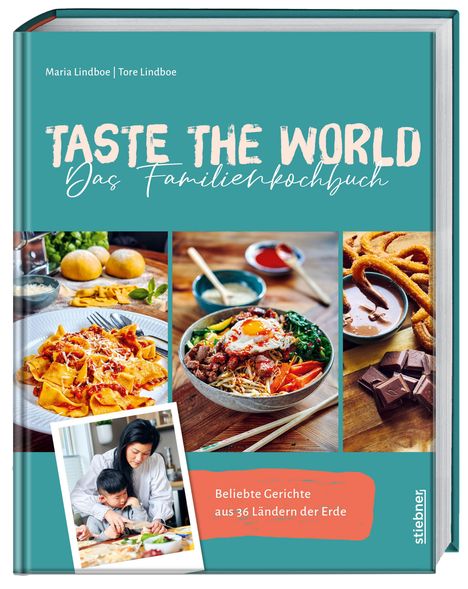 "Taste the World: Das Familienkochbuch. Beliebte Gerichte aus 36 Ländern der Erde." Fotos von Speisen und kochender Familie.