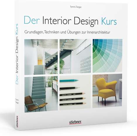Tomris Tangaz: Der Interior Design Kurs Grundlagen, Techniken und Übungen zur Innenarchitektur., Buch