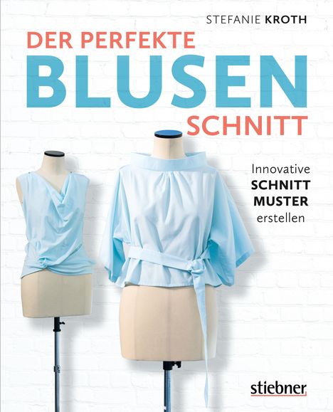 Stefanie Kroth: Der perfekte Blusen-Schnitt, Buch