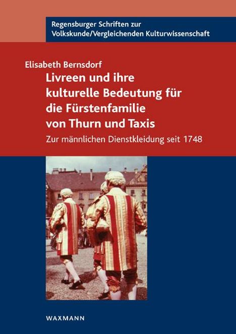 Elisabeth Bernsdorf: Livreen und ihre kulturelle Bedeutung für die Fürstenfamilie von Thurn und Taxis, Buch