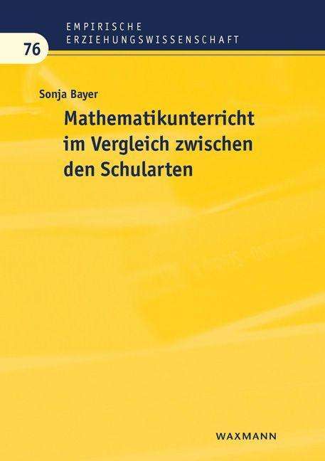 Sonja Bayer: Bayer, S: Mathematikunterricht im Vergleich, Buch