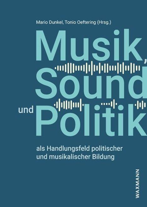 Musik, Sound und Politik als Handlungsfeld politischer und musikalischer Bildung, Buch