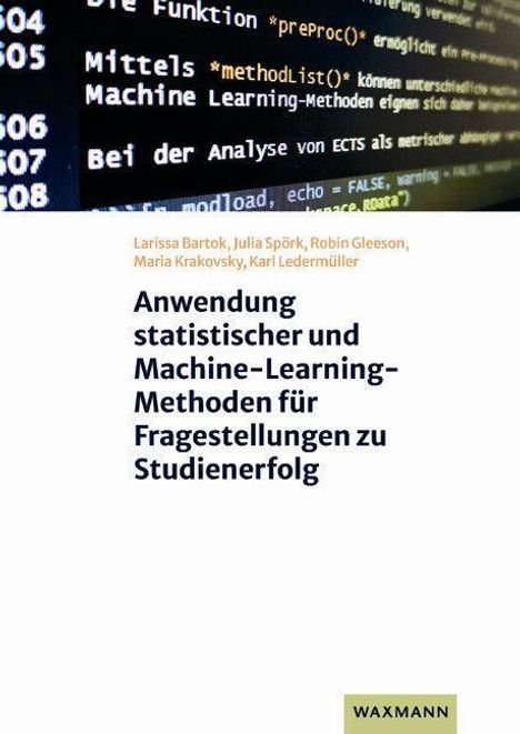 Larissa Bartok: Anwendung statistischer und Machine-Learning-Methoden für Fragestellungen zu Studienerfolg, Buch
