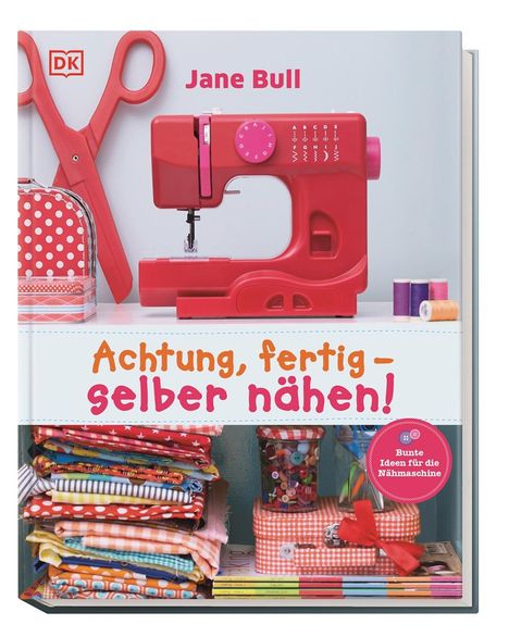 Jane Bull: Achtung, fertig - selber nähen!, Buch